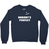 nobody's perfect  i'm nobody Crewneck Sweatshirt