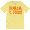 morning always happen at the wrong time of the day! T-Shirt