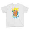 log it's better than bad it's good Youth Tee
