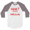 i'm not short awesome 3/4 Sleeve Shirt