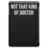 not that kind of doctor iPad Mini