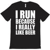 i run because i really like beer T-Shirt