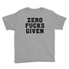 Zero Fucks Given Youth Tee