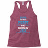 The Best Poppy Was Born In July Racerback Tank