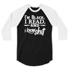 i'm black i read and i know 3/4 Sleeve Shirt