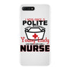 I Was One A Polite Well Mannered Young Lady And Then I Became A Nurse iPhone 7 Plus Case