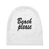 beach please Baby Beanies