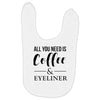 all you need is coffee &amp; eyeliner Baby Bibs