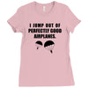 i jump out of perpectly good air planes Ladies Fitted T-Shirt