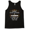 Smart Good Looking Teacher Doesnt Get Better Than This Tank Top