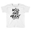 kill the beat Toddler T-shirt