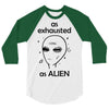 As Exhausted As Alien 3/4 Sleeve Shirt