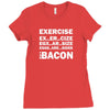 Exercise Or Bacon Ladies Fitted T-Shirt
