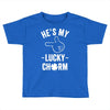 he's my lucky charm Toddler T-shirt