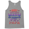 only the best dads get promoted to papa Tank Top