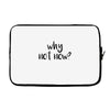 why not now Laptop sleeve