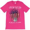 Honor Those Who Place Their Life on the Line so you can Live Yours T-Shirt