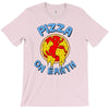 pizza on earth T-Shirt