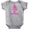 Keep Calm Its My Birthday Baby Onesie