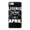 Legends Are Born In April iPhone 7 Case
