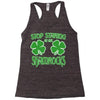 stop starting at my shamrocks Racerback Tank