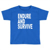 endure survive Toddler T-shirt