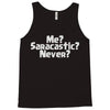 me saracastic never Tank Top