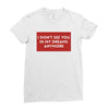 I Don't See You In My Dreams Anymore Ladies Fitted T-Shirt