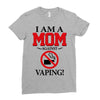I Am A Mom Against Vaping Ladies Fitted T-Shirt