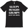 sleepy. hungry. grumpy. T-Shirt