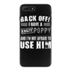 back off i have a crazy poppy and i'm not afraid to user him iPhone 7 Plus Case