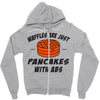 waffles are just pancakes with abs Zipper Hoodie