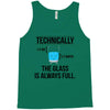technically, the glass is always full Tank Top