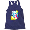 big hair dont care Racerback Tank
