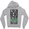 if you can read this, you are camping too close Zipper Hoodie