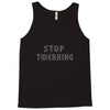 stop twerking Tank Top