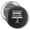 Once a Cancer Patient Now a Cancer Survivor Pin-back button