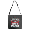 Legends Are Born In March Adjustable Strap Totes