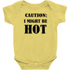 caution i might be hot Baby Bodysuit