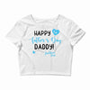 Happy First Father's Day Daddy Crop Top