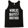 worlds okayest brother funny Tank Top
