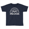 drunk on dreaming Toddler T-shirt