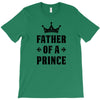 Father of a Prince - Son of a King T-Shirt