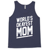 world's okayest mom funny Tank Top