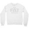 no fat chicks (2) Crewneck Sweatshirt