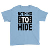nothing to hide Youth Tee