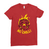 no chill Ladies Fitted T-Shirt