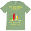 no science no life alternative fact ear T-Shirt