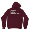 Hang on. Let me overthink this. Unisex Hoodie