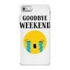 goodbye weekend iPhone 7 Case